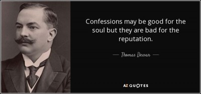 quote-confessions-may-be-good-for-the-soul-but-they-are-bad-for-the-reputation-thomas-dewar-53-80-00.jpg